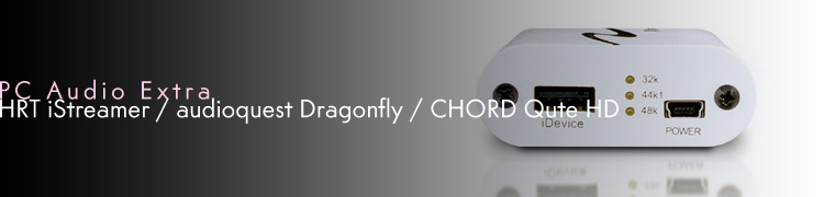 PC Audio ExtraϿڥꥹ˥󥰥ΤΥǥХ USB-DACȤʤHRT iStreamer / audioquest Dragonfly / CHORD Qute HD