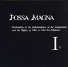 FOSSA MAGNA / Declaration of the Independence of the imagination and the Rights of Man to His Own Madness 1 [楸㥱åȻ]