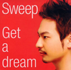 Sweep / Get a dream