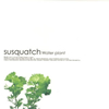 susquatch  Water plant