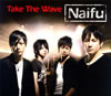 Naifu / Take The Wave