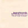 Jazztronik / Jazztronik Early Years Best 2003-2006-Pathway Through The Decade- [2CD]