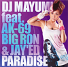 DJ MAYUMI feat.AK-69BIG RON&JAY'ED / PARADISE