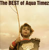 Aqua Timez  The BEST of Aqua Timez