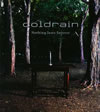 coldrain  Nothing lasts forever