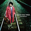 ղϺ / WITH ONE WISH [CD+DVD] []