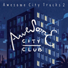 Awesome City Club  Awesome City Tracks 2