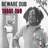 Yabby YouΥ֡饷åBeware Dub٤ѥǥåɡǥȤʤäƺо