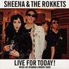 SHEENA&THE ROKKETS / LIVE FOR TODAY! SHEENA LAST RECORDING&UNISSUED TRACKS [楸㥱åȻ]