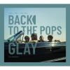 GLAY / Back To The Pops [ǥѥå] [CD+DVD]