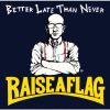 RAISE A FLAG - BETTER LATE THAN NEVER [CD]