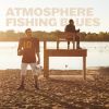 ATMOSPHERE / FISHING BLUES