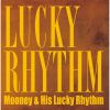 Mooney & His Lucky Rhythm - LUCKY RHYTHM [CD]