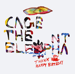 Cage The Elephant Thank You Happy Birthday Cd アルバム Cdjournal