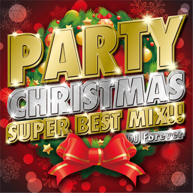 DJ Forever / PARTY CHRISTMAS SUPER BEST MIX!! - CDJournal