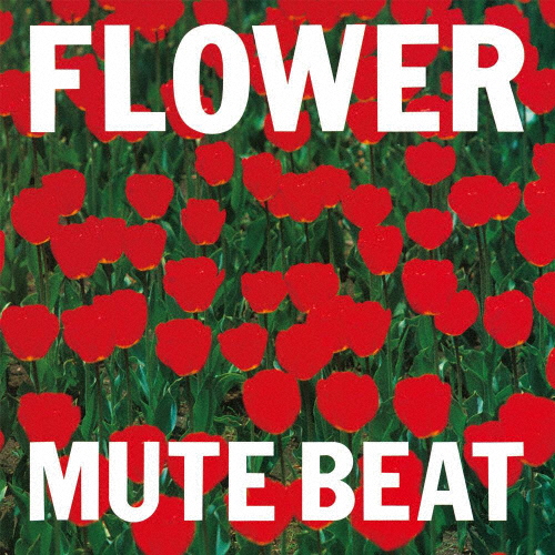 MUTE BEAT / FLOWER [UHQCD] - CDJournal