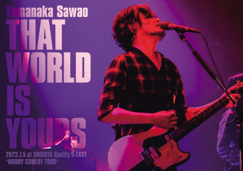 キングレコード 山中さわお／THAT WORLD IS YOURS 2022.7.5 at SHIBUYA Spotify O-EAST”MUDDY COMEDY TOUR” 山中さわお